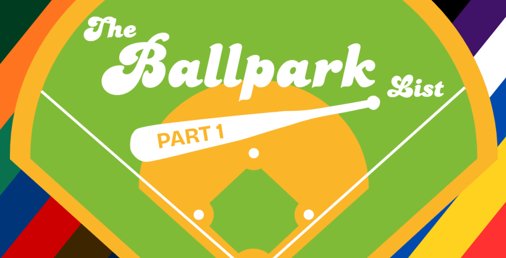 The Ballpark List, Part&nbsp;1